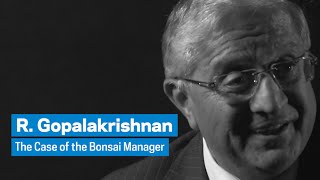 R. Gopalakrishnan: The Case of the Bonsai Manager