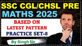 SSC CGL 2025 MATHS SOLUTION | Practice Set-8 | PYQ Discussion | SSC Learning Point by Singh Sir