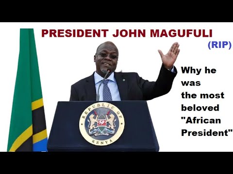 Reasons President Magufuli will stay in the hearts of Tanzanians as the Most Beloved President! (RIP