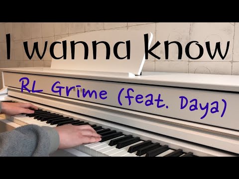 I wanna know - RL Grime (feat. Daya) [piano cover]