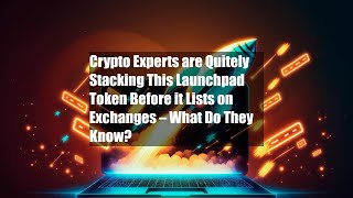 Crypto Experts are Quitely Stacking This Launchpad Token Before it