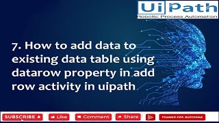 7  How to add data to existing data table using datarow property in add row activity in uipath