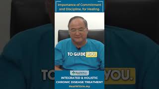 Importance of Commitment & Discipline, for Healing from Chronic Diseases #healwithinmalaysia #drlee