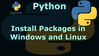 How to Install Python Packages in Windows and Linux Ubuntu Linux Mint Debian Fedora CentOS
