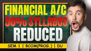 50% SYLLABUS REDUCED IN FINANCIAL ACCOUNTING | Sem 1, Bcom(P) | Dec'25 | Delhi University