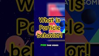 Understanding the Universe: Rules of Particle Behavior