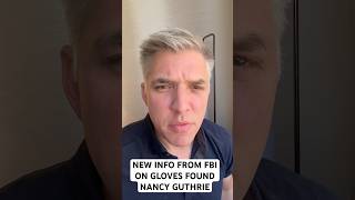New statement from the FBI on gloves found. Nancy Guthrie investigation.￼