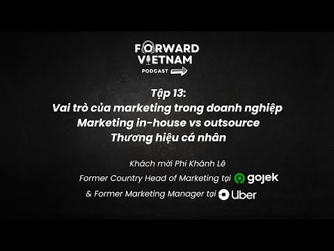 Tập 13: Vai trò marketing trong doanh nghiệp, marketing in-house vs outsource, personal branding