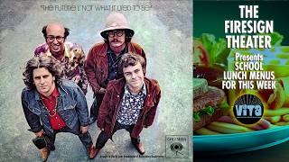 Firesign Theater - school lunch menu. Humor on the surreal side. Very Weird... but funny.