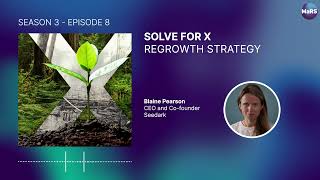 Solve for X: Innovations to Change the World - Regrowth Strategy - S3-E8