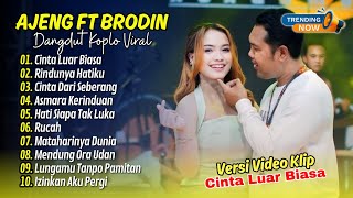 Ajeng Febria Ft Brodin - CINTA LUAR BIASA - RINDUNYA HATIKU - CINTA DARI SEBERANG || DANGDUT TERBARU