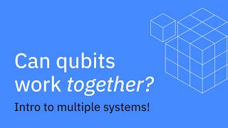 Multiple Systems | Understanding Quantum Information & Computation | Lesson 02