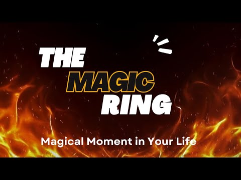 Magic Ring | Magical Moment in Your Life