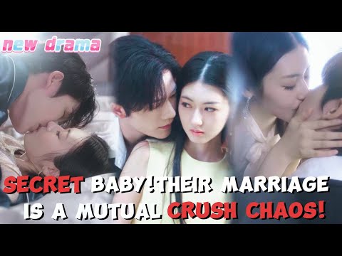 🔥Sneak Peek:Secret Baby! Their Marriage Is a Mutual Crush Chaos!【NEW】Two Love Fools Go Wild!#cdrama