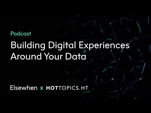 Podcast – Building Digital Experiences Around Your Data