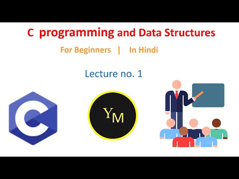 Lecture 1, Complete C programming and Data Structures for beginners in Hindi by YoungMentor |