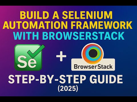 Build a Selenium Automation Framework with BrowserStack a step-by-step Guide (2025)