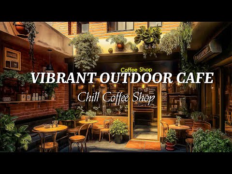 Tranquil Jazz Melodies in a Vibrant Outdoor Cafe | Uplifting Instrumental Music for Good Vibes
