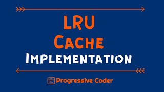 LRU Cache Implementation Explained Step-By-Step