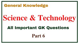 Science and Technology Important Questions & Answers Part 6 | Top MCQ for Competitive Exam | GK Quiz