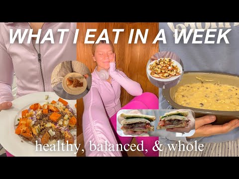 what i eat in a week to feel my best | healthy, balanced. and whole!