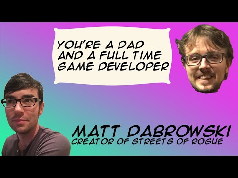 From job to job to job then full time game developer - Matt Dabrowski creator of Streets of Rogue