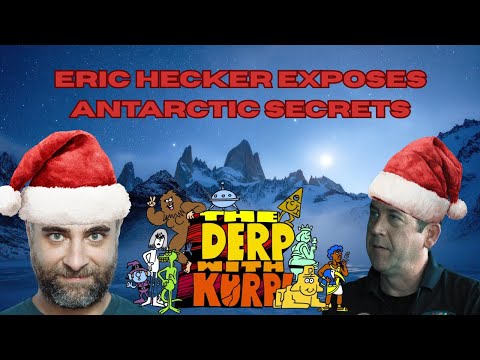 The Derp With Kurp | 12| Eric Hecker Exposes Antarctic Secrets!