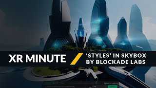 Tutorial #2 XRMinute: "Styles" in Skybox by Blockade Labs  | MAGES Institute