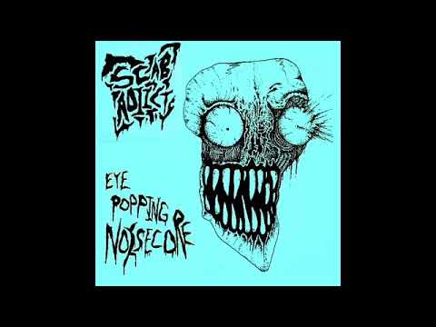 SCAB ADDICT - Eye popping noisecore (Full album)[Noisecore - 2016]