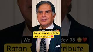 Ratan tata sir tribute day 35 #tata #ratantata #ratantatatribute
