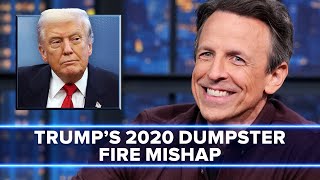 Trump Mocks 2020 with Dumpster Fire Photo, Forgetting He Was in Office
