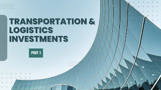 Smart Investing in Transportation & Logistics Trends for 2024 – Part 1