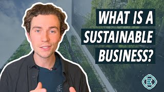 What is a Sustainable Business? (The Problem with NOT Defining Sustainable Business)