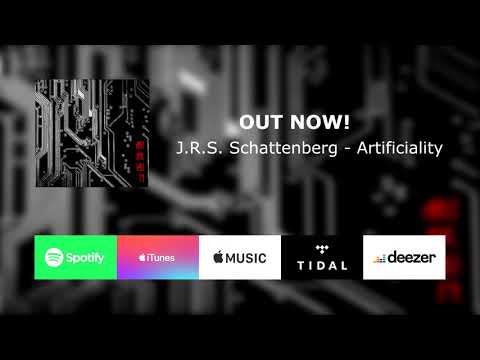 J.R.S. Schattenberg - Artificiality (OUT NOW)