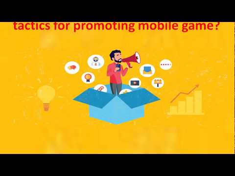 Marketing Tactics for Promoting Mobile Game