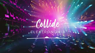 🎊 EDM & Dance  For YouTube  COLLIDE by @Elektronomia
