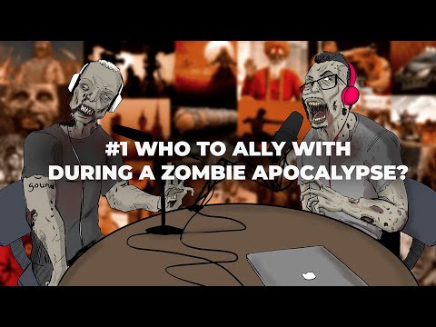 #1 Who to ally with in a zombie apocalypse? - The Zombie Podcast