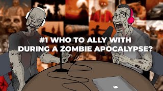 #1 Who to ally with in a zombie apocalypse? - The Zombie Podcast