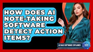How Does AI Note-taking Software Detect Action Items? - AI SaaS Software Explained