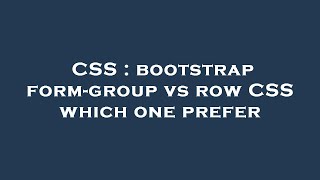 CSS : bootstrap form-group vs row CSS which one prefer
