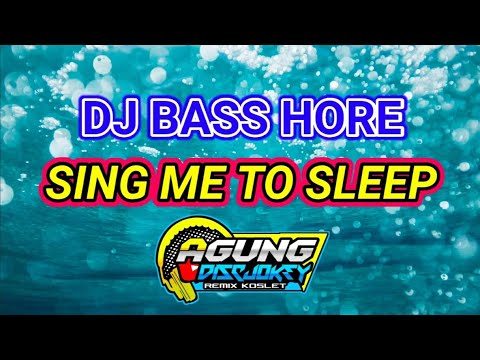 DJ. sing me to sleep [BASS HORE] ||by Agung discjokey||