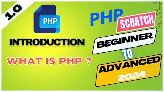 1.0  - What Is PHP ? PHP From Scratch  Beginner To Advanced 2024 With Project