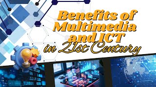 Benefits of Multimedia and ICT in the 21st Century | Educational Vlog