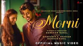Morni Official Music Video | Darshan Raval | Divyansha K | Siddharth A B| Naushad Khan | Indie Music