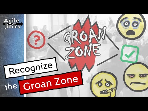 Recognize the Groan Zone – Agile with Jimmy