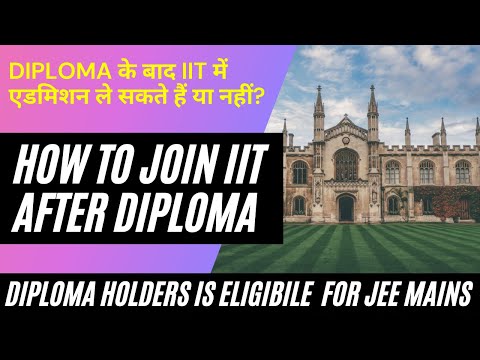 Diploma के बाद IIT में एडमिशन ले सकते हैं या नहीं? How to join iit after polytechnic |  join iit
