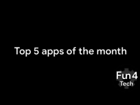 TOP 5 APPS OF THE MONTH | FUN4 TECH | EPISODE 3