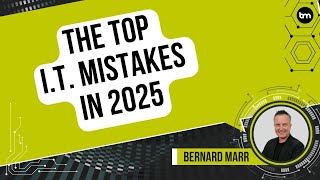 The Biggest IT Mistakes Companies Will Make In 2025