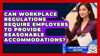 Can Workplace Regulations Require Employers to Provide Reasonable Accommodations?
