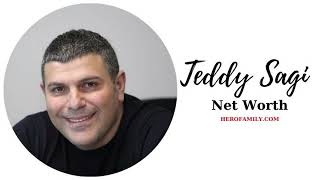 What is Teddy Sagi Net Worth 2023?